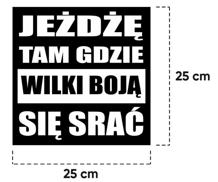 jeżdżę tam gdzie wilki boją się srać