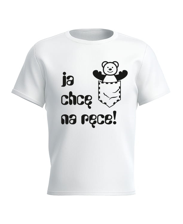 Koszulka dla dziecka ja chcę na ręce